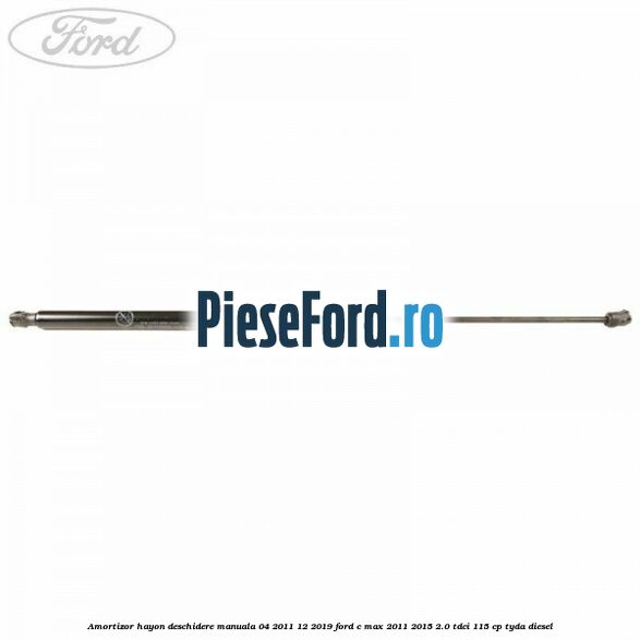 Amortizor hayon deschidere manuala 04/2011-12/2019 Ford C-Max 2011-2015 2.0 TDCi 115 cp TYDA diesel