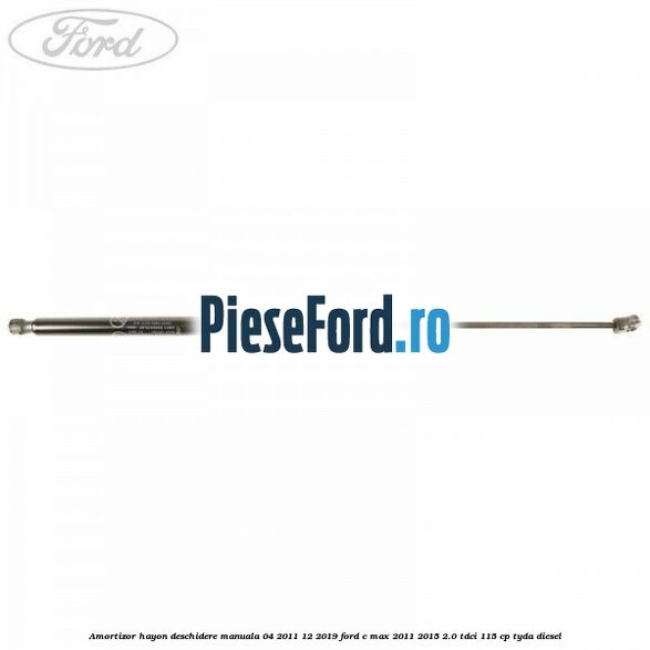 Amortizor hayon deschidere manuala 04/2011-12/2019 Ford C-Max 2011-2015 2.0 TDCi 115 cp TYDA diesel