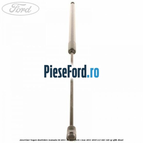 Amortizor hayon deschidere manuala 04/2011-12/2019 Ford C-Max 2011-2015 2.0 TDCi 140 cp UFDB diesel