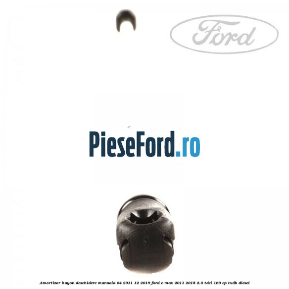 Amortizor hayon deschidere manuala 04/2011-12/2019 Ford C-Max 2011-2015 2.0 TDCi 163 cp Amortizor hayon deschidere manuala 04/2011-12/2019 Ford C-Max 2011-2015 2.0 TDCi 163 cp TXDB diesel