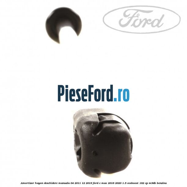 Amortizor hayon deschidere manuala 04/2011-12/2019 Ford C-Max 2016-2020 1.5 EcoBoost 182 cp M9DB benzina