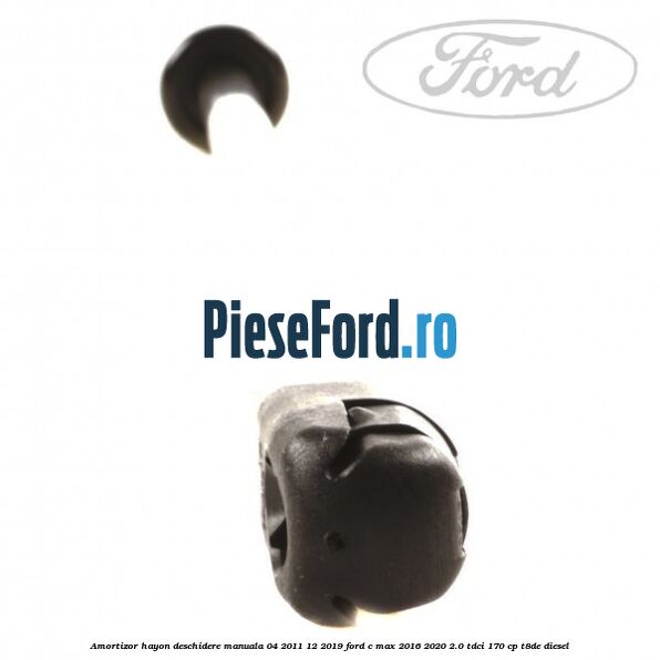 Amortizor hayon deschidere manuala 04/2011-12/2019 Ford C-Max 2016-2020 2.0 TDCi 170 cp T8DE diesel