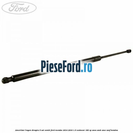 Amortizor hayon dreapta 5 usi combi Ford Mondeo 2014-2018 1.5 EcoBoost 160 cp UNCA, UNCB, UNCE, UNCF benzina