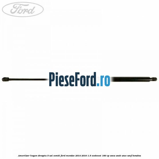 Amortizor hayon dreapta 5 usi combi Ford Mondeo 2014-2018 1.5 EcoBoost 160 cp UNCA, UNCB, UNCE, UNCF benzina