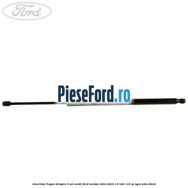 Amortizor hayon dreapta 5 usi combi Ford Mondeo 2014-2018 1.6 TDCi 115 cp NGCA, U3CA diesel