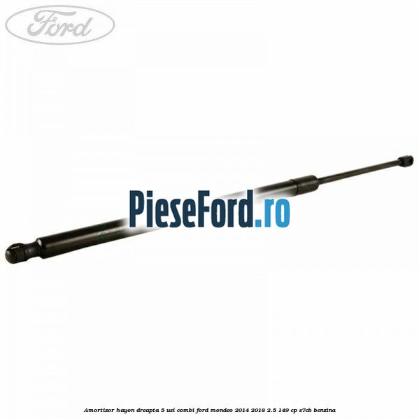 Amortizor hayon dreapta 5 usi combi Ford Mondeo 2014-2018 2.5 149 cp S7CB benzina