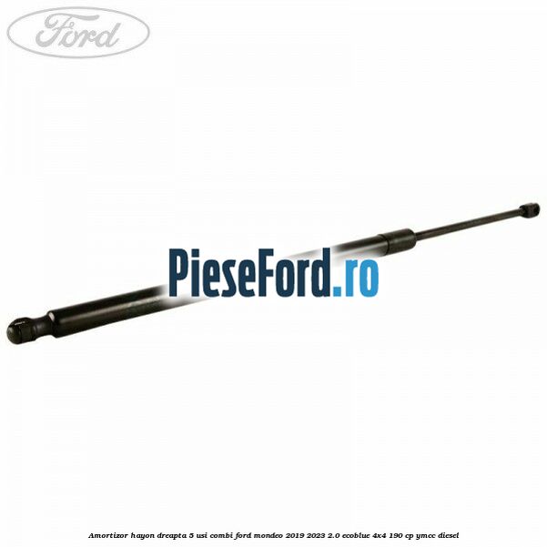 Amortizor hayon dreapta 5 usi combi Ford Mondeo 2019-2023 2.0 EcoBlue 4x4 190 cp YMCC diesel