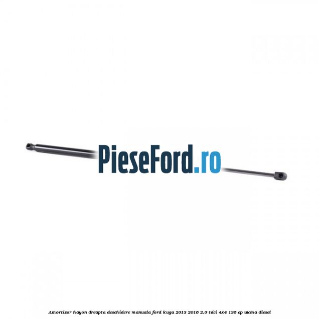 Amortizor hayon dreapta, deschidere manuala Ford Kuga 2013-2016 2.0 TDCi 4x4 136 cp UKMA diesel