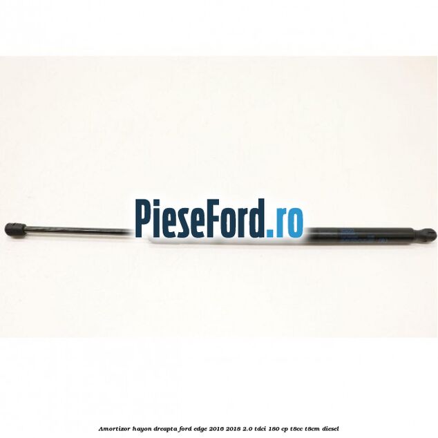Amortizor hayon dreapta Ford Edge 2016-2018 2.0 TDCi 180 cp T8CC, T8CM diesel