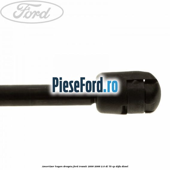 Amortizor hayon dreapta Ford Transit 2000-2006 2.0 DI 75 cp Amortizor hayon dreapta Ford Transit 2000-2006 2.0 DI 75 cp D3FA diesel