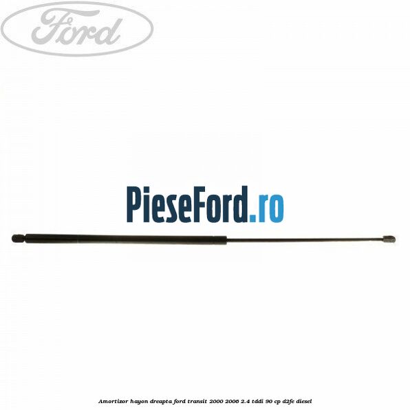 Amortizor hayon dreapta Ford Transit 2000-2006 2.4 TDdi 90 cp D2FE diesel