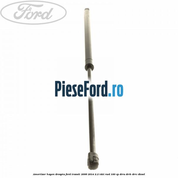 Amortizor hayon dreapta Ford Transit 2006-2014 2.2 TDCi RWD 100 cp DRRA, DRRB, DRRC diesel