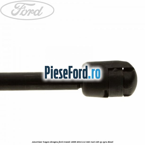Amortizor hayon dreapta Ford Transit 2006-2014 2.2 TDCi RWD 125 cp CYRA diesel