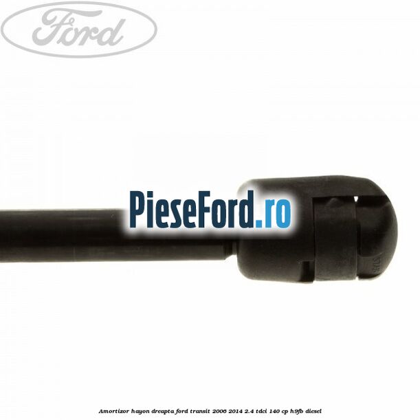 Amortizor hayon dreapta Ford Transit 2006-2014 2.4 TDCi 140 cp H9FB diesel