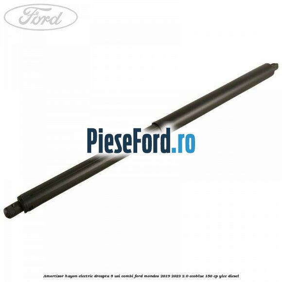 Amortizor hayon electric dreapta 5 usi combi Ford Mondeo 2019-2023 2.0 EcoBlue 150 cp YLCC diesel