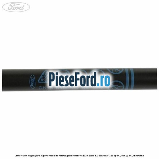 Amortizor hayon fara suport roata de rezerva Ford EcoSport 2019-2023 1.0 EcoBoost 125 cp M1JC, M1JJ, M1JU benzina