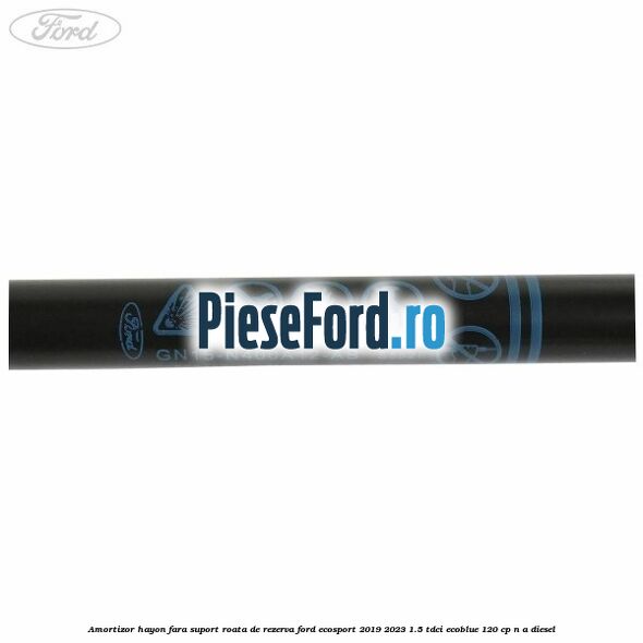 Amortizor hayon fara suport roata de rezerva Ford EcoSport 2019-2023 1.5 TDCi EcoBlue 120 cp Amortizor hayon fara suport roata de rezerva Ford EcoSport 2019-2023 1.5 TDCi EcoBlue 120 cp n/a diesel