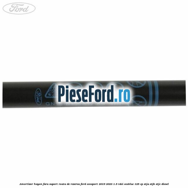 Amortizor hayon fara suport roata de rezerva Ford EcoSport 2019-2023 1.5 TDCi EcoBlue 125 cp ZTJA, ZTJB, ZTJC diesel