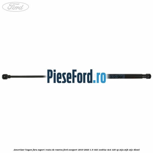 Amortizor hayon fara suport roata de rezerva Ford EcoSport 2019-2023 1.5 TDCi EcoBlue 4x4 125 cp ZTJA, ZTJB, ZTJC diesel