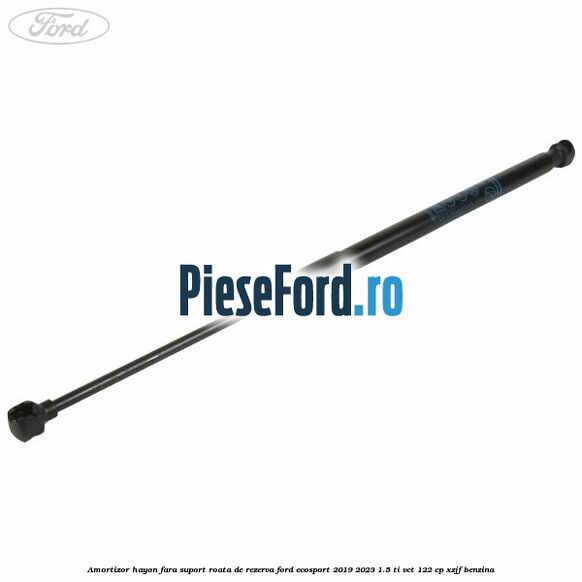 Amortizor hayon fara suport roata de rezerva Ford EcoSport 2019-2023 1.5 Ti-VCT 122 cp XZJF benzina