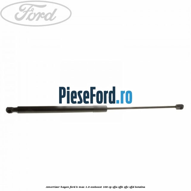 Amortizor hayon Ford B-Max 1.0 EcoBoost 100 cp SFJA, SFJB, SFJC, SFJD benzina