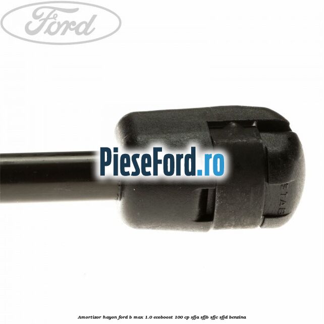 Amortizor hayon Ford B-Max 1.0 EcoBoost 100 cp Amortizor hayon Ford B-Max 1.0 EcoBoost 100 cp SFJA, SFJB, SFJC, SFJD benzina