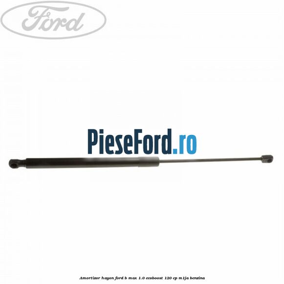 Amortizor hayon Ford B-Max 1.0 EcoBoost 120 cp M1JA benzina