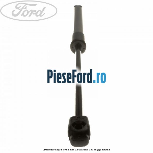 Amortizor hayon Ford B-Max 1.0 EcoBoost 140 cp YYJC benzina