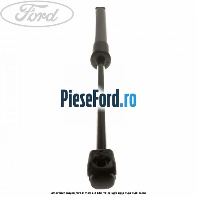Amortizor hayon Ford B-Max 1.5 TDCi 75 cp Amortizor hayon Ford B-Max 1.5 TDCi 75 cp UGJC, UGJG, XUJA, XUJB diesel