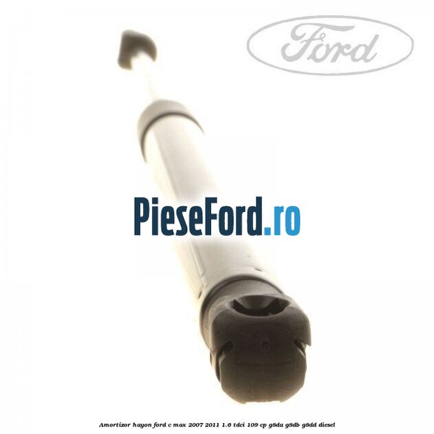 Amortizor hayon Ford C-Max 2007-2011 1.6 TDCi 109 cp G8DA, G8DB, G8DD diesel