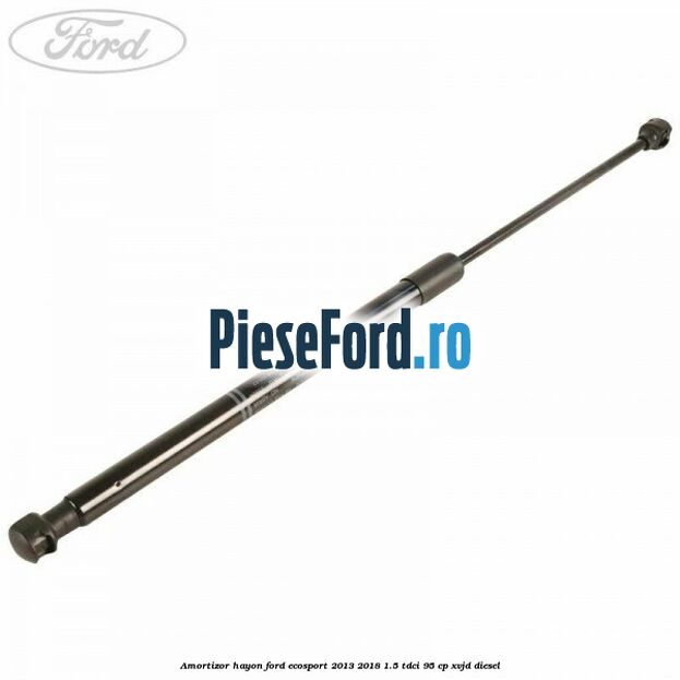 Amortizor hayon Ford EcoSport 2013-2018 1.5 TDCi 95 cp XVJD diesel
