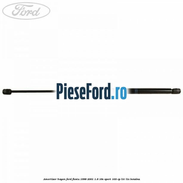 Amortizor hayon Ford Fiesta 1996-2001 1.6 16V Sport 103 cp L1T, L1V benzina