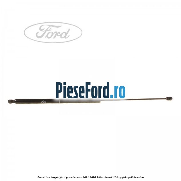 Amortizor hayon Ford Grand C-Max 2011-2015 1.6 EcoBoost 182 cp Amortizor hayon Ford Grand C-Max 2011-2015 1.6 EcoBoost 182 cp JTDA, JTDB benzina