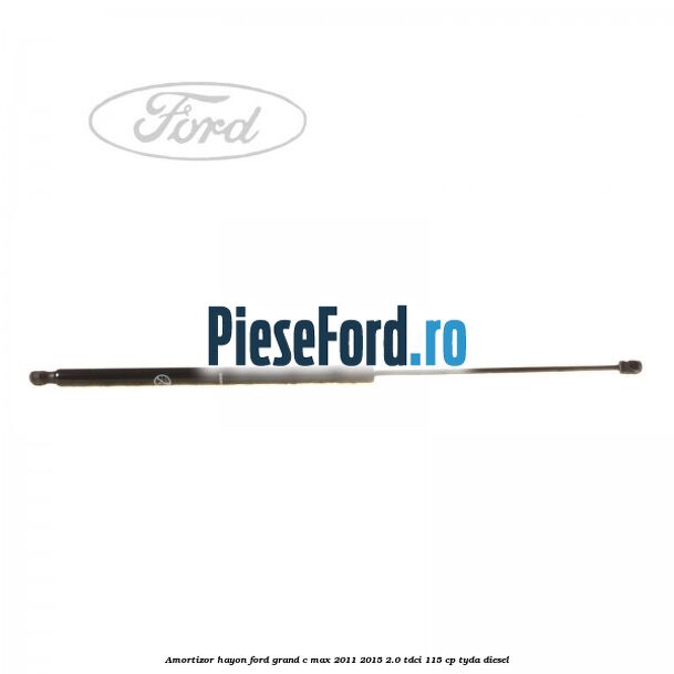 Amortizor hayon Ford Grand C-Max 2011-2015 2.0 TDCi 115 cp TYDA diesel