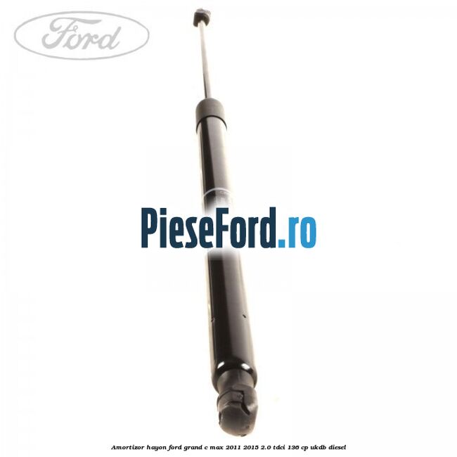 Amortizor hayon Ford Grand C-Max 2011-2015 2.0 TDCi 136 cp UKDB diesel