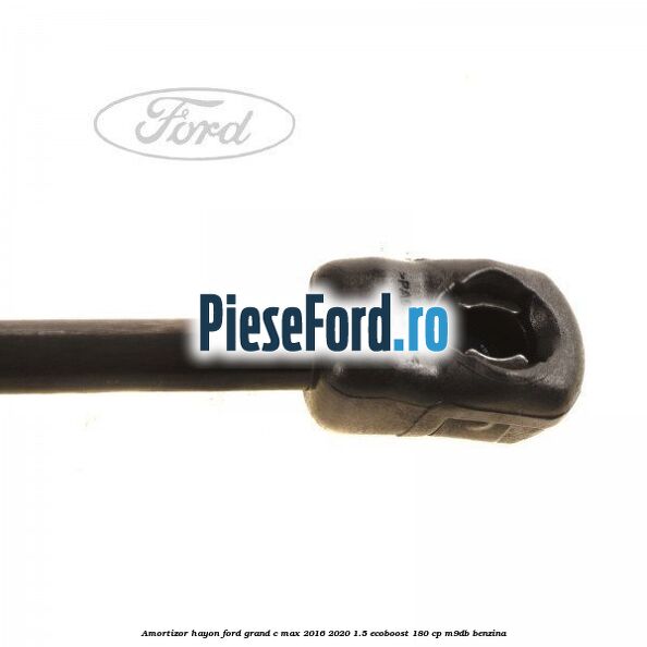 Amortizor hayon Ford Grand C-Max 2016-2020 1.5 EcoBoost 180 cp M9DB benzina