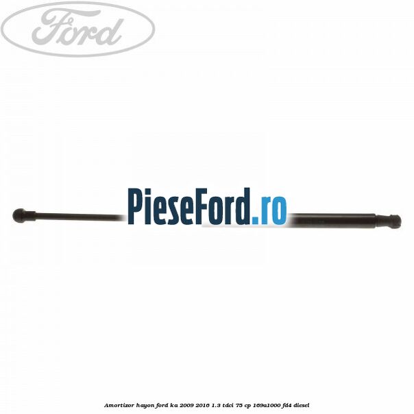 Amortizor hayon Ford Ka 2009-2016 1.3 TDCi 75 cp