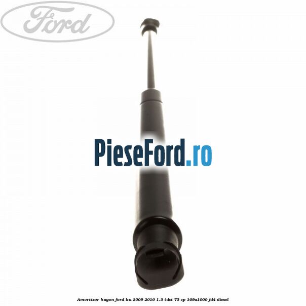 Amortizor hayon Ford Ka 2009-2016 1.3 TDCi 75 cp 169A1000, FD4 diesel