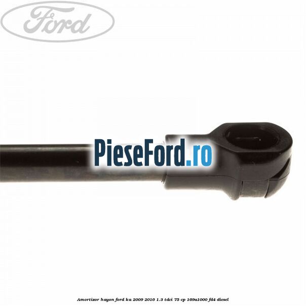 Amortizor hayon Ford Ka 2009-2016 1.3 TDCi 75 cp 169A1000, FD4 diesel