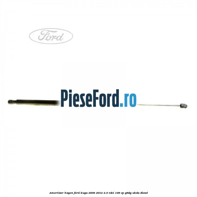 Amortizor hayon Ford Kuga 2008-2012 2.0 TDCi 136 cp G6DG, UKDA diesel