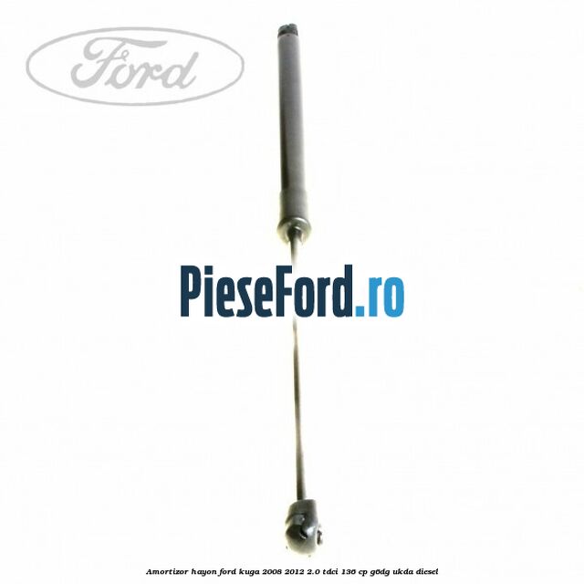 Amortizor hayon Ford Kuga 2008-2012 2.0 TDCi 136 cp G6DG, UKDA diesel