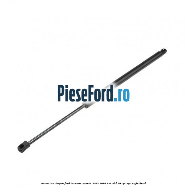 Amortizor hayon Ford Tourneo Connect 2013-2018 1.6 TDCi 95 cp TZGA, TZGB diesel