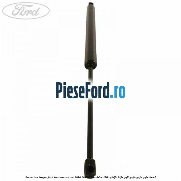 Amortizor hayon Ford Tourneo Custom 2014-2018 2.0 EcoBlue 170 cp BLFA, BLFB, YNF6, YNFA, YNFB, YNFS diesel