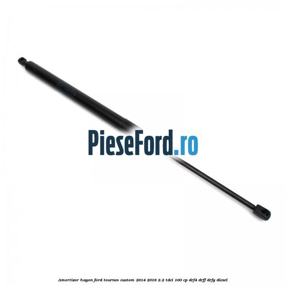 Amortizor hayon Ford Tourneo Custom 2014-2018 2.2 TDCi 100 cp DRF4, DRFF, DRFG diesel