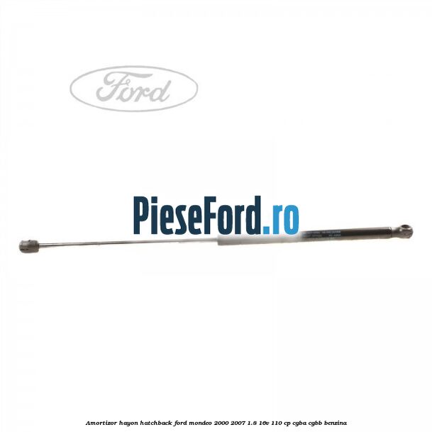 Amortizor hayon hatchback Ford Mondeo 2000-2007 1.8 16V 110 cp