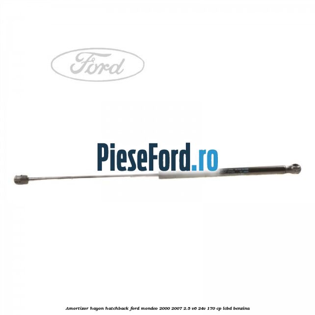 Amortizor hayon hatchback Ford Mondeo 2000-2007 2.5 V6 24V 170 cp