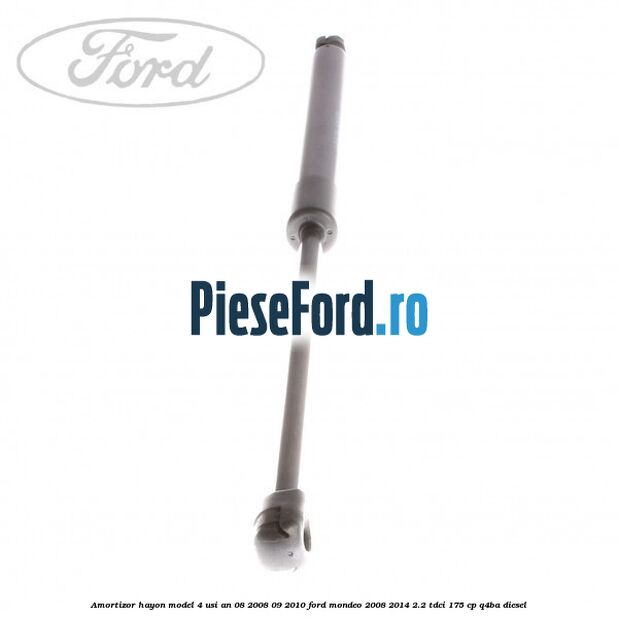 Amortizor hayon model 4 usi an 08/2008-09/2010 Ford Mondeo 2008-2014 2.2 TDCi 175 cp Q4BA diesel