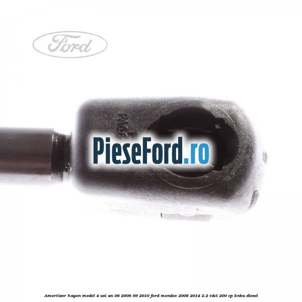 Amortizor hayon model 4 usi an 08/2008-09/2010 Ford Mondeo 2008-2014 2.2 TDCi 200 cp Amortizor hayon model 4 usi an 08/2008-09/2010 Ford Mondeo 2008-2014 2.2 TDCi 200 cp KNBA diesel