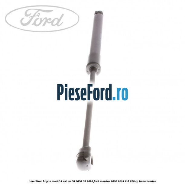 Amortizor hayon model 4 usi an 08/2008-09/2010 Ford Mondeo 2008-2014 2.5 220 cp HUBA benzina