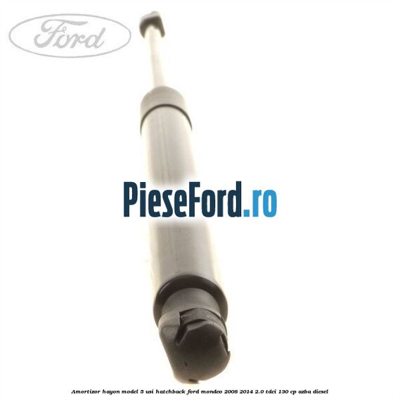 Amortizor hayon model 5 usi hatchback Ford Mondeo 2008-2014 2.0 TDCi 130 cp AZBA diesel